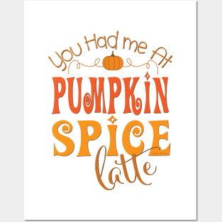 You Had Me at Pumpkin Spice Latte Posters and Art